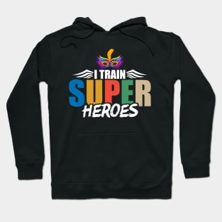 I Train Super Heroes Mardi Gras Mask Teacher Hoodie